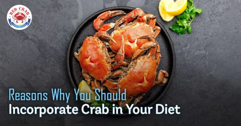 Reasons Why You Should Incorporate Crab in Your Diet