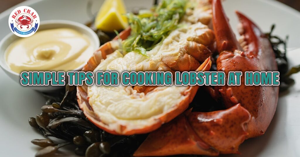 Simple Tips for Cooking Lobster at Home