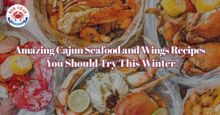 Amazing Cajun Seafood and Wings Recipes You Should Try This Winter