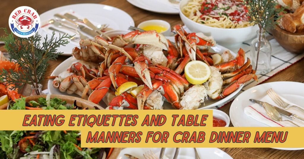 Eating Etiquette and Table Manners for a Crab Dinner Menu
